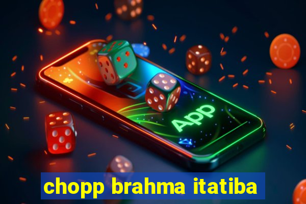 chopp brahma itatiba